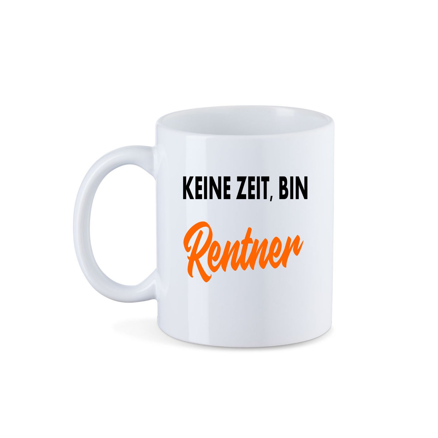 Tasse mit Spruch. KEINE ZEIT, BIN RENTNER. Rentenspruch by. SZR