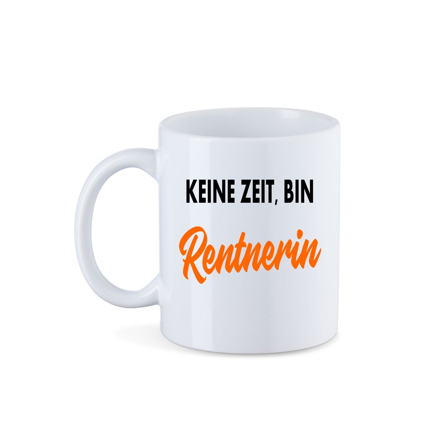 Tasse mit Spruch. KEINE ZEIT, BIN RENTNERIN. Rentenspruch by. SZR