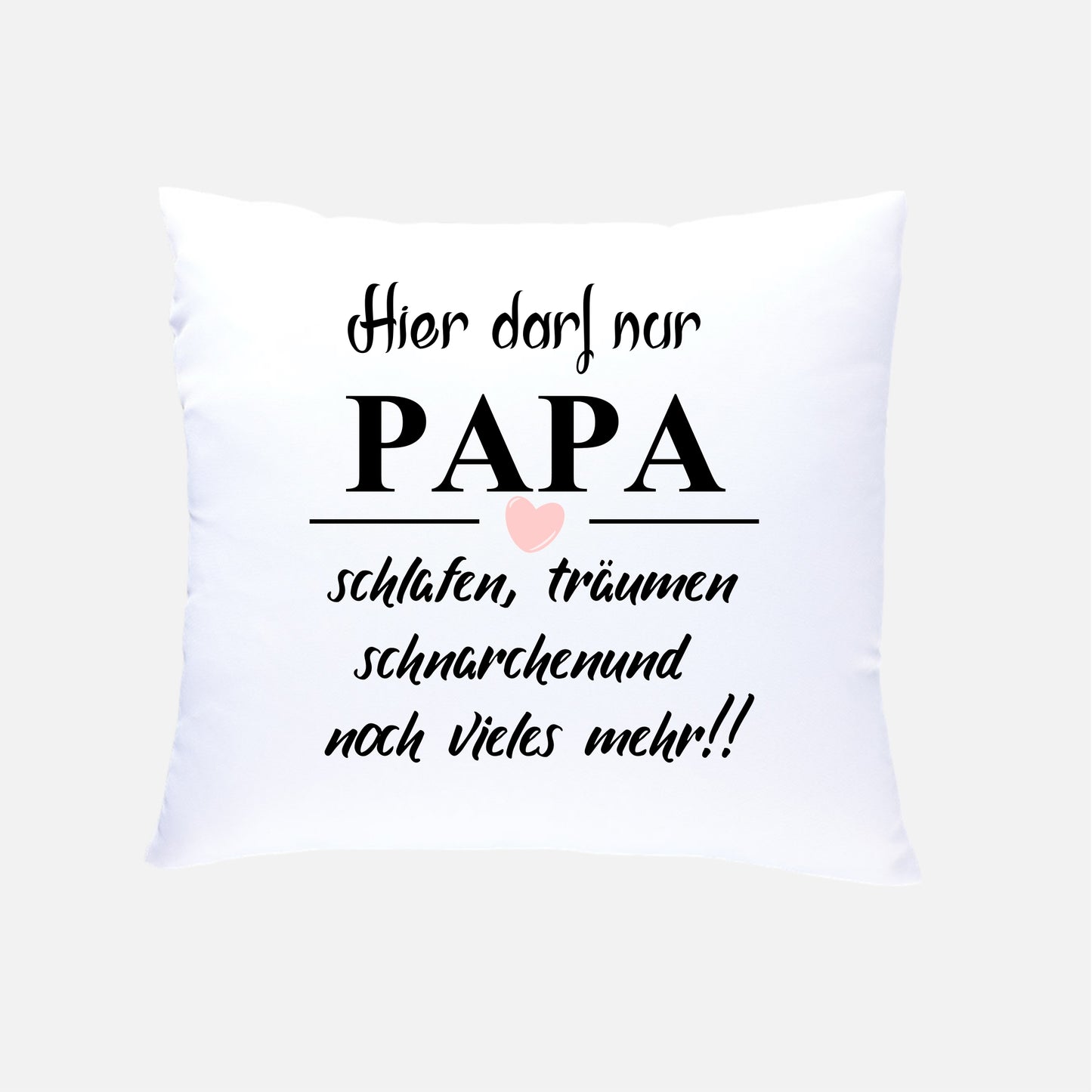 Hier darf nur PAPA schlafen Kissen 40x40cm