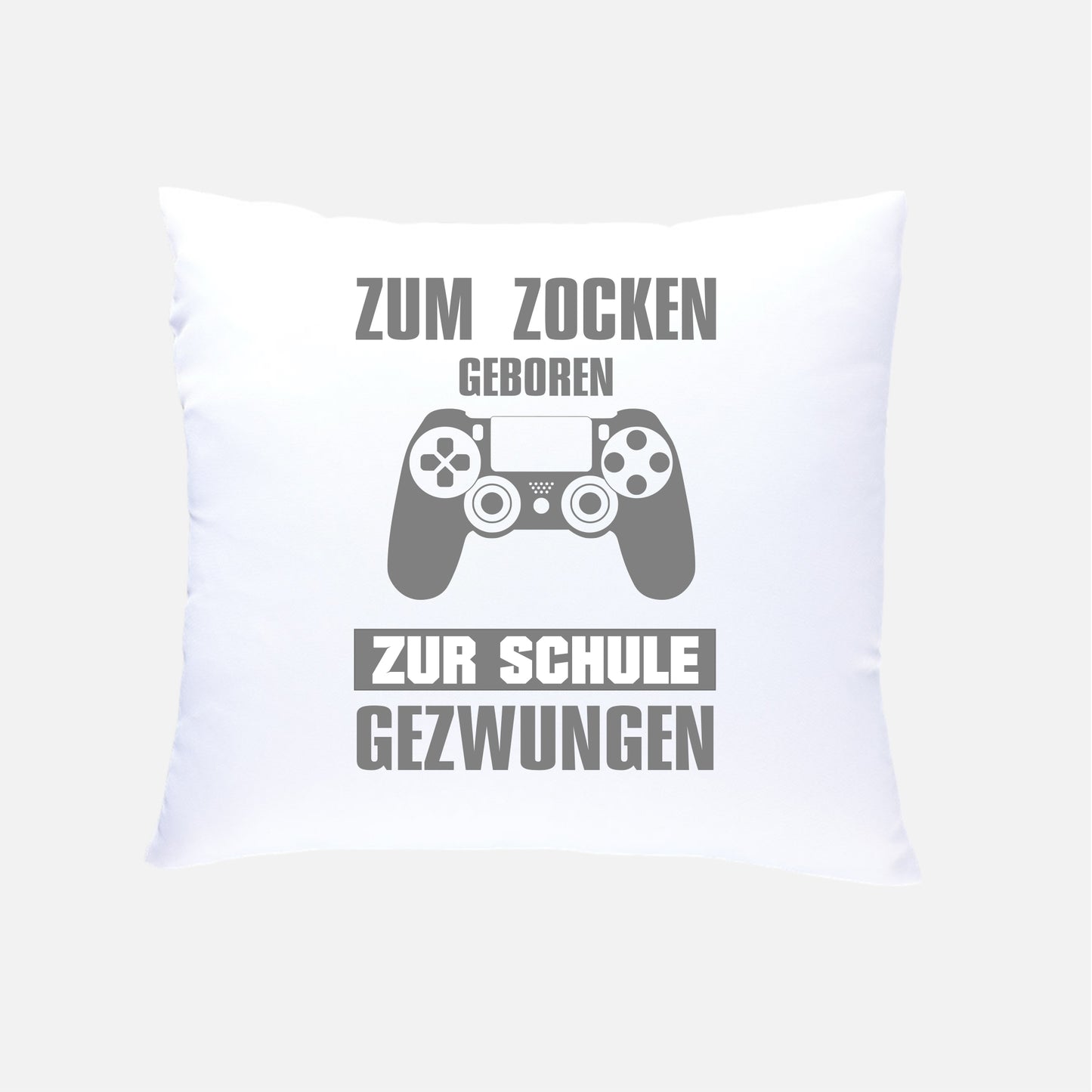 ZUM ZOCKEN GEBOREN ZUR SCHULE GEZWUNGEN  Kissen 40x40cm