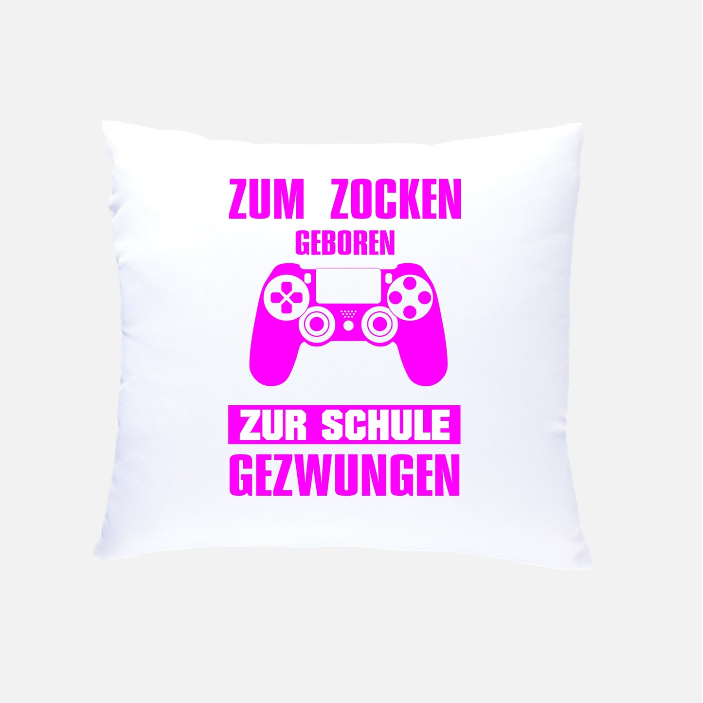 ZUM ZOCKEN GEBOREN ZUR SCHULE GEZWUNGEN  Kissen 40x40cm